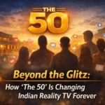 Why ‘The 50’ Became India’s Most Talked-About Reality Show