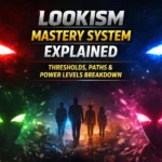 Lookism Mastery System Explained – Thresholds, Paths and Power Levels Breakdown
