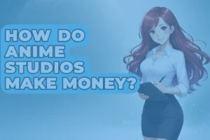 How anime studios make money explained